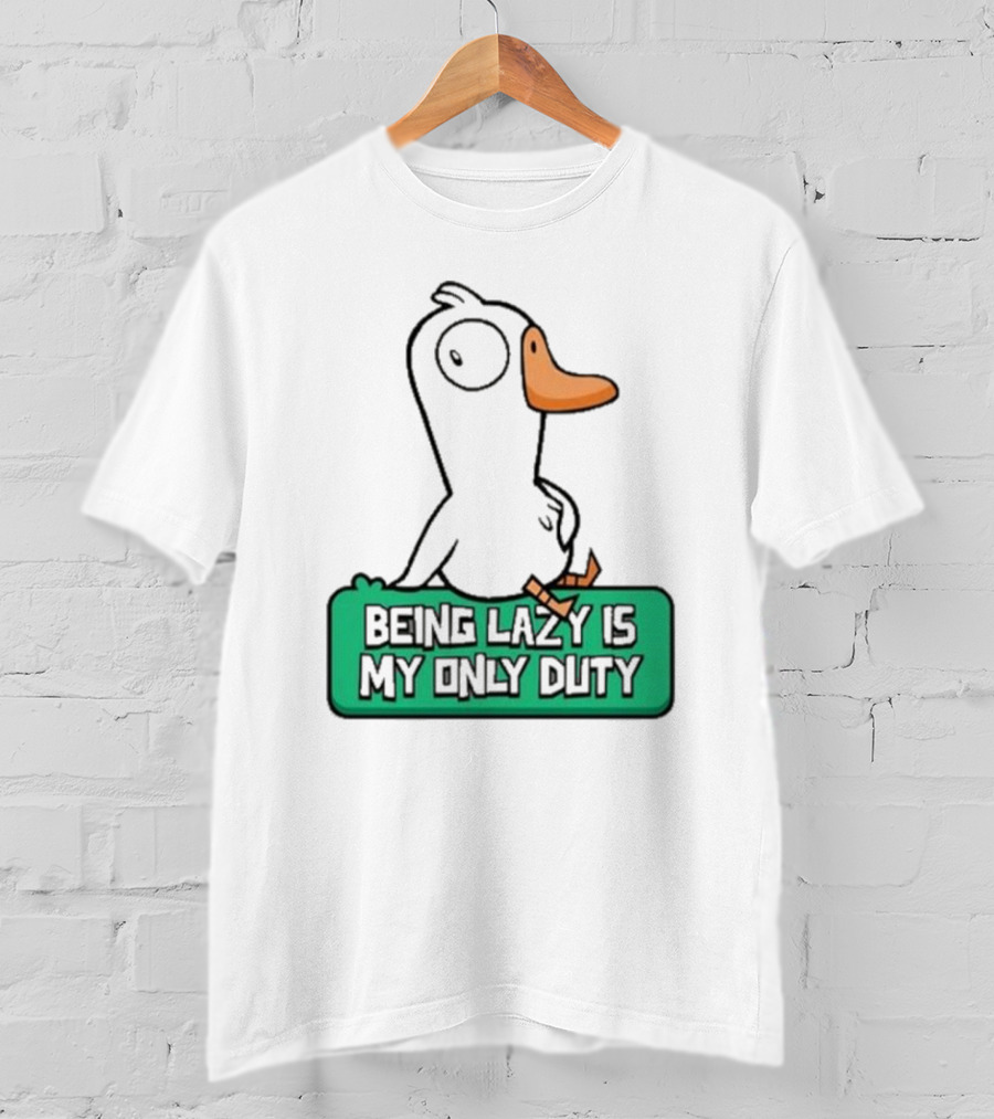 Being Lazy Is My Only Duty Goose Goose Duck T-Shirt