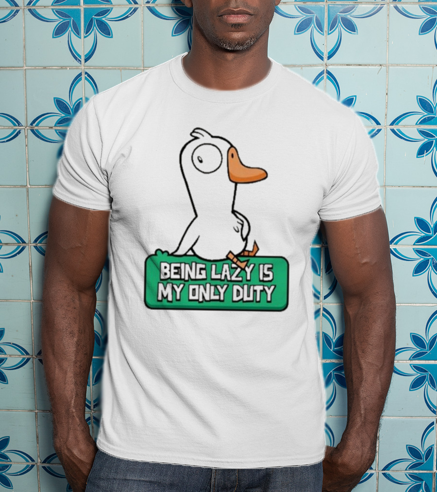 Being Lazy Is My Only Duty Goose Goose Duck T-Shirt