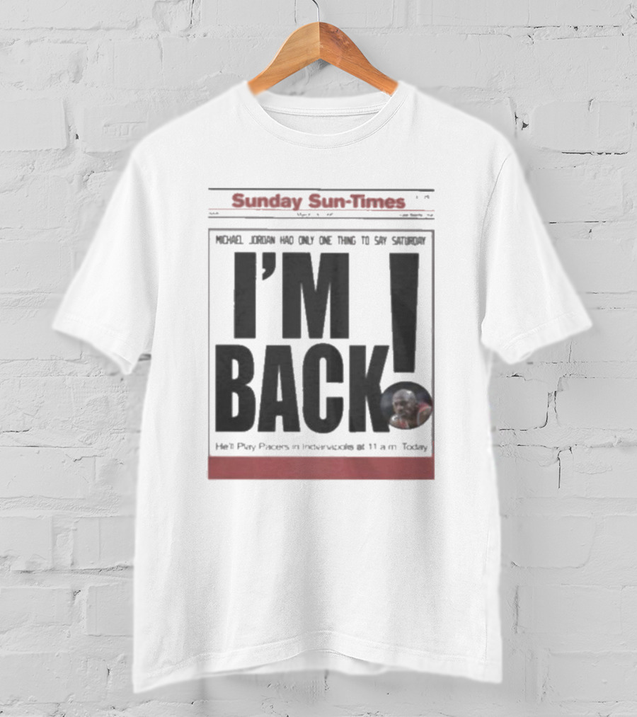 Sunday Sun Times Michael Jordan I'm Back 11 AM Today T-Shirt