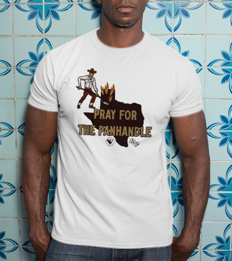 Pray For The Panhandle Texas Cowboy El Ray T-Shirt