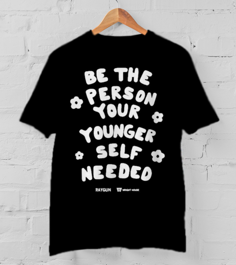 Be The Person Your Younger Self Needed RAYGUN Wright House Flowers T-Shirt