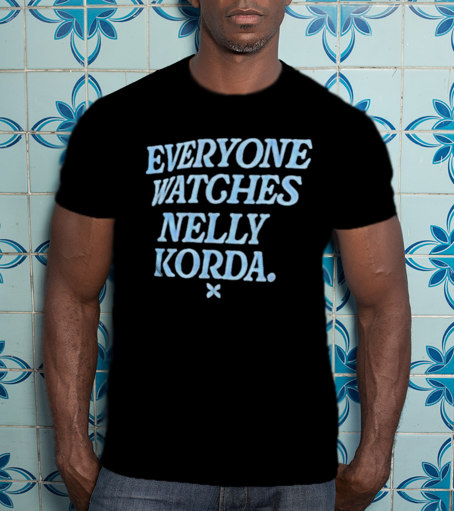 EVERYONE WATCHES NELLY KORDA T-Shirt