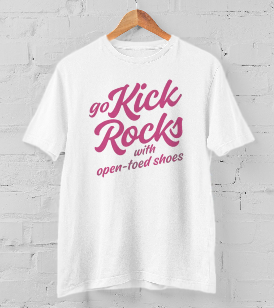 Go Kick Rocks With Open Toed Shoes Pink Lettering T-Shirt