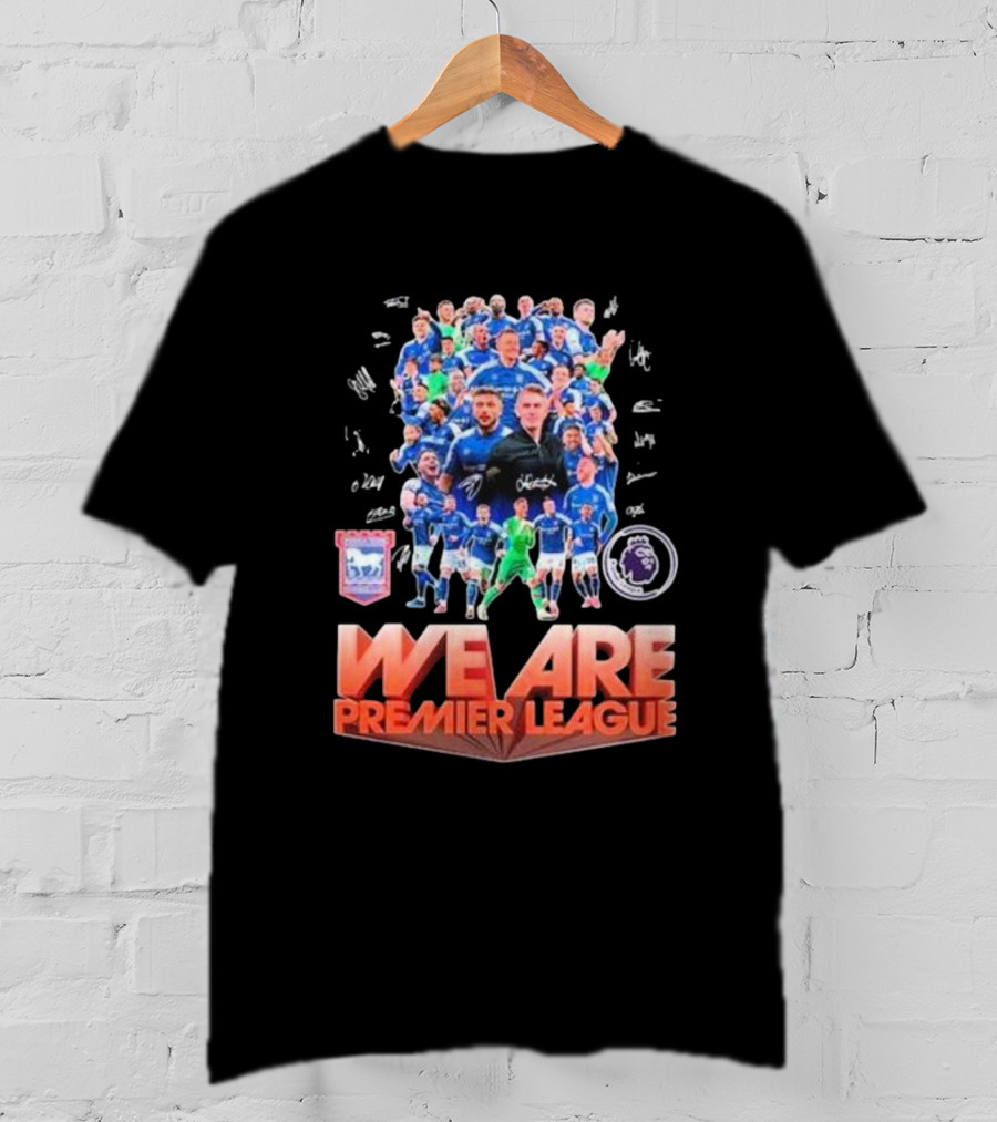 Ipswich Town Football Club We Are Premier League Signatures Group Photo T-Shirt
