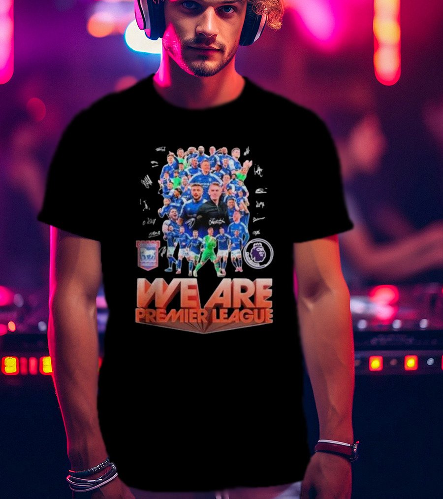 Ipswich Town Football Club We Are Premier League Signatures Group Photo T-Shirt