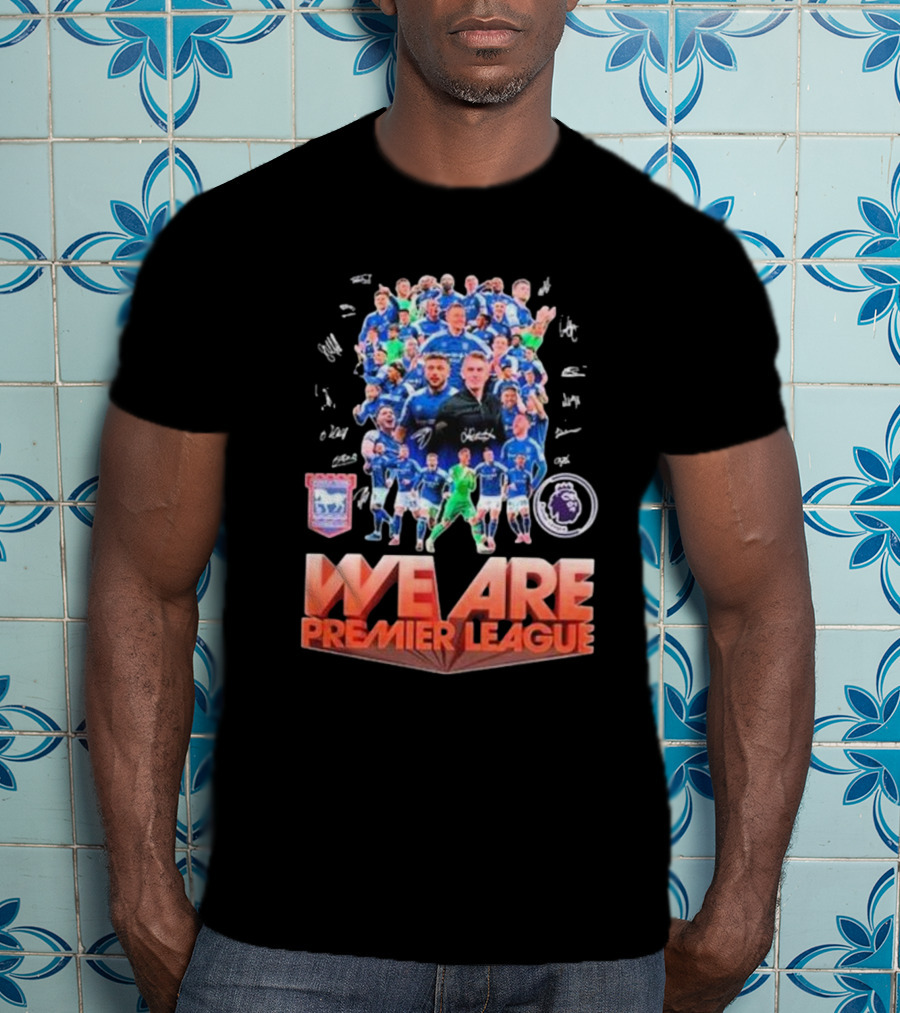 Ipswich Town Football Club We Are Premier League Signatures Group Photo T-Shirt