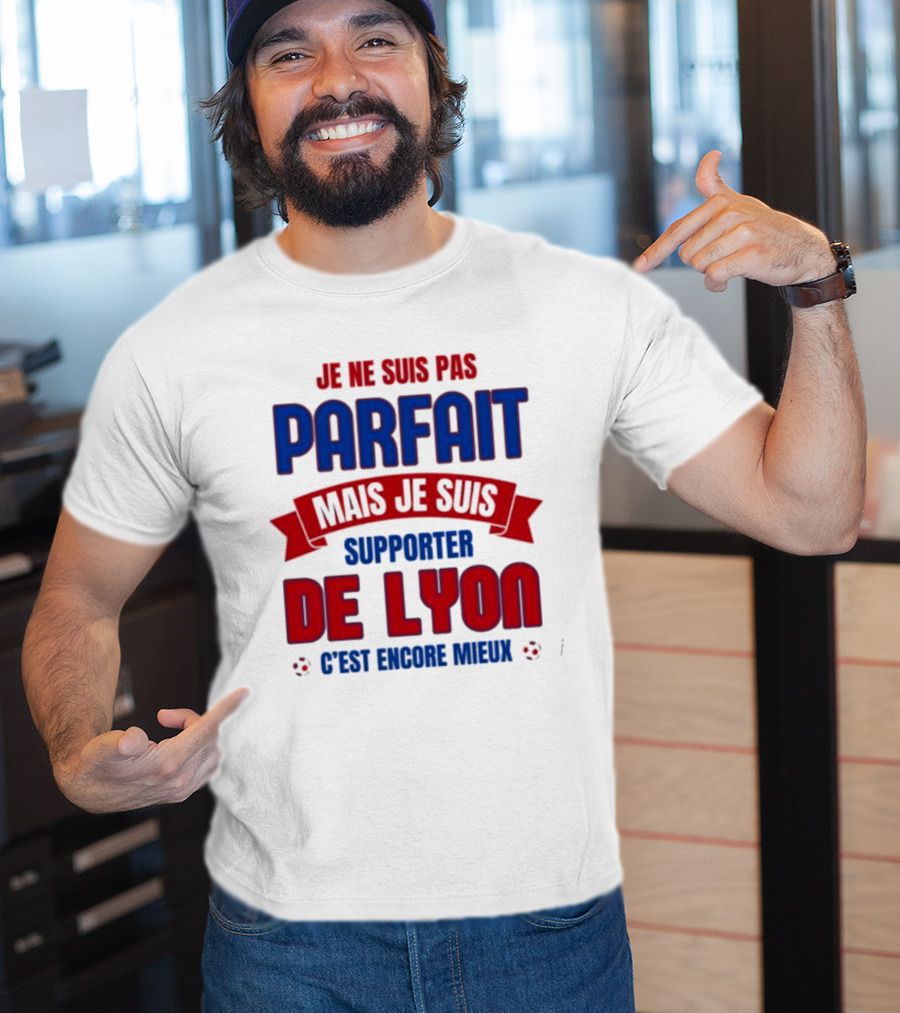Je Ne Suis Pas Parfait Mais Je Suis Supporter De Lyon C’est Encore Mieux Football Fan T-Shirt