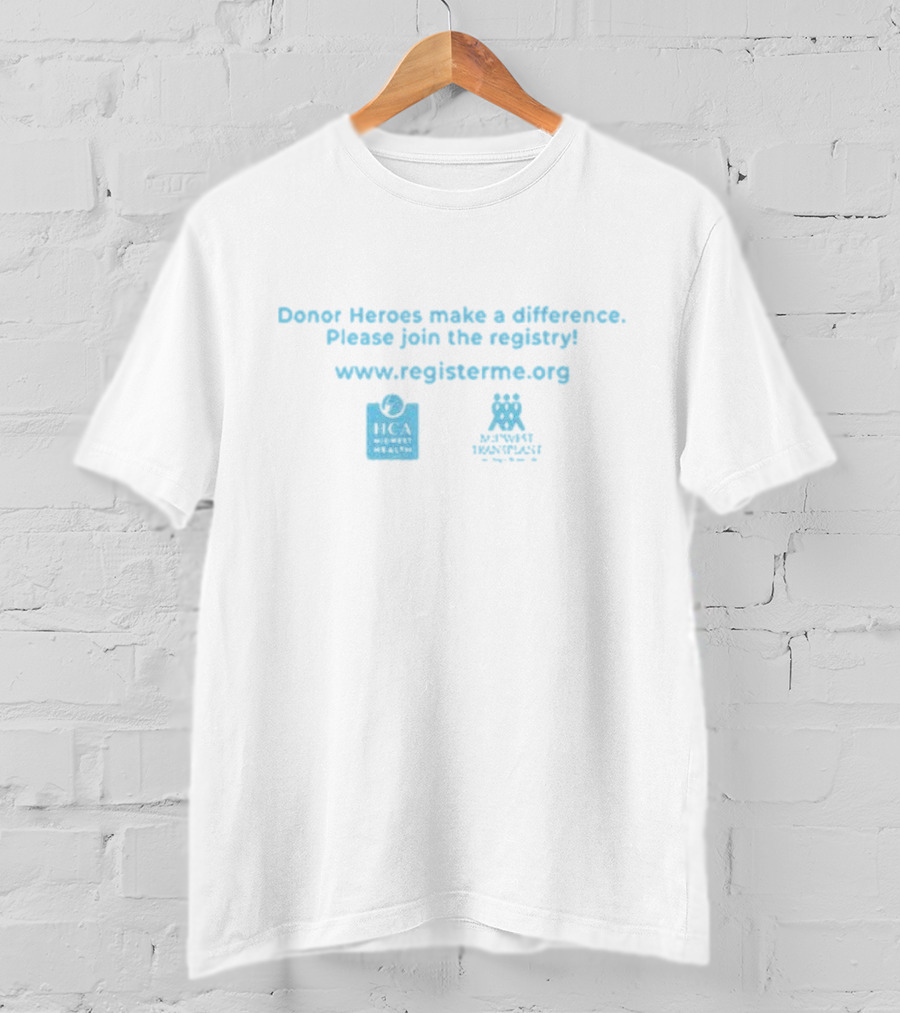 Donor Heroes Make A Difference Please Join The Registry HCA Midwest Health Midwest Transplant RegisterMe.org T-Shirt