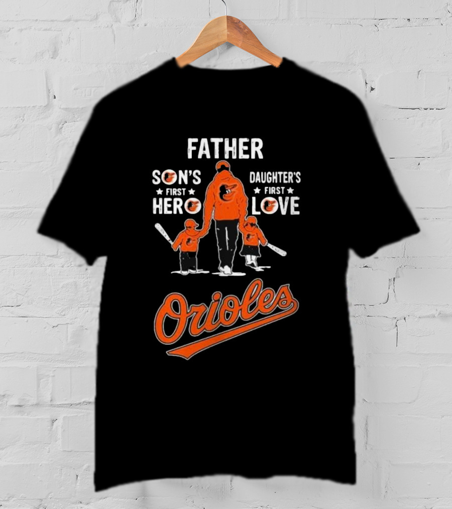 Baltimore Orioles Father Son's First Hero Daughter's First Love Father's Day T-Shirt