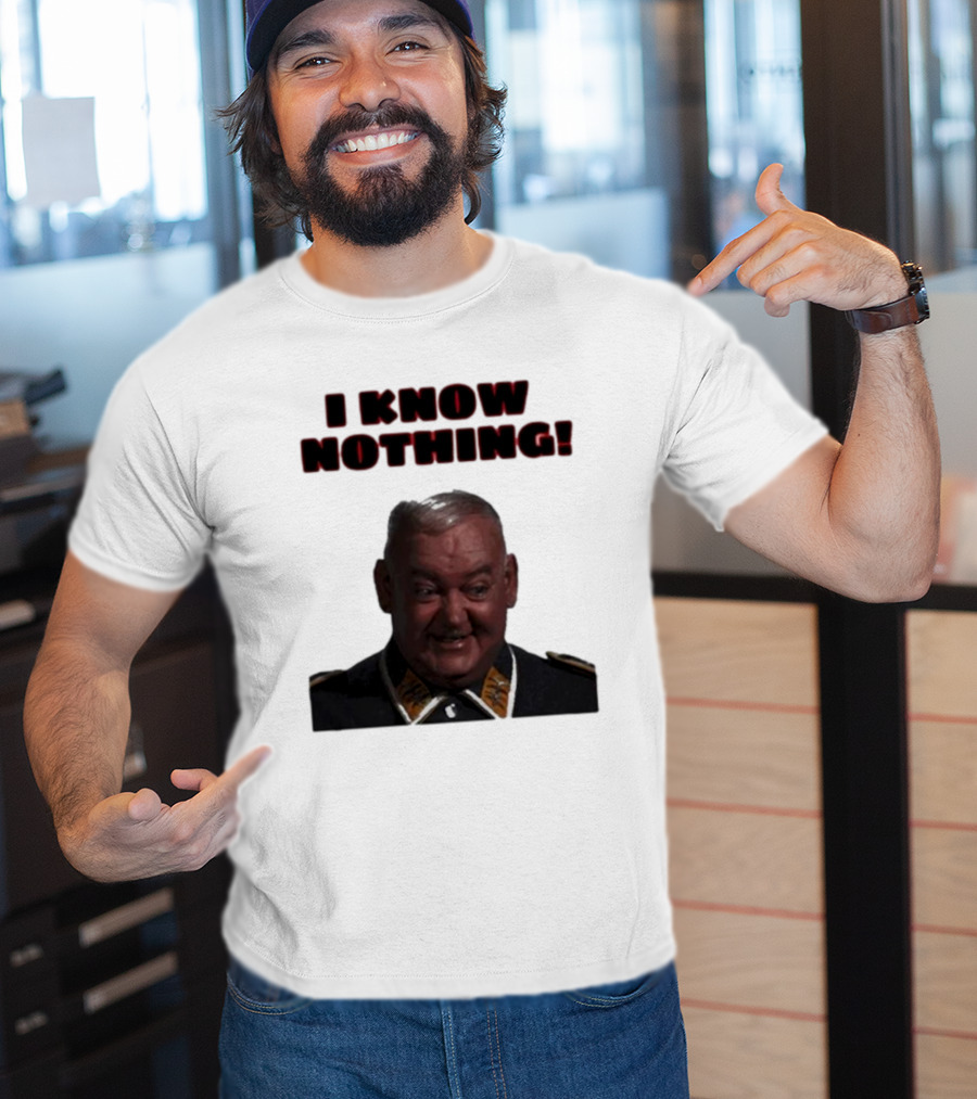 I Know Nothing John Banner As Sergeant Schultz Hogan's Heroes T-Shirt
