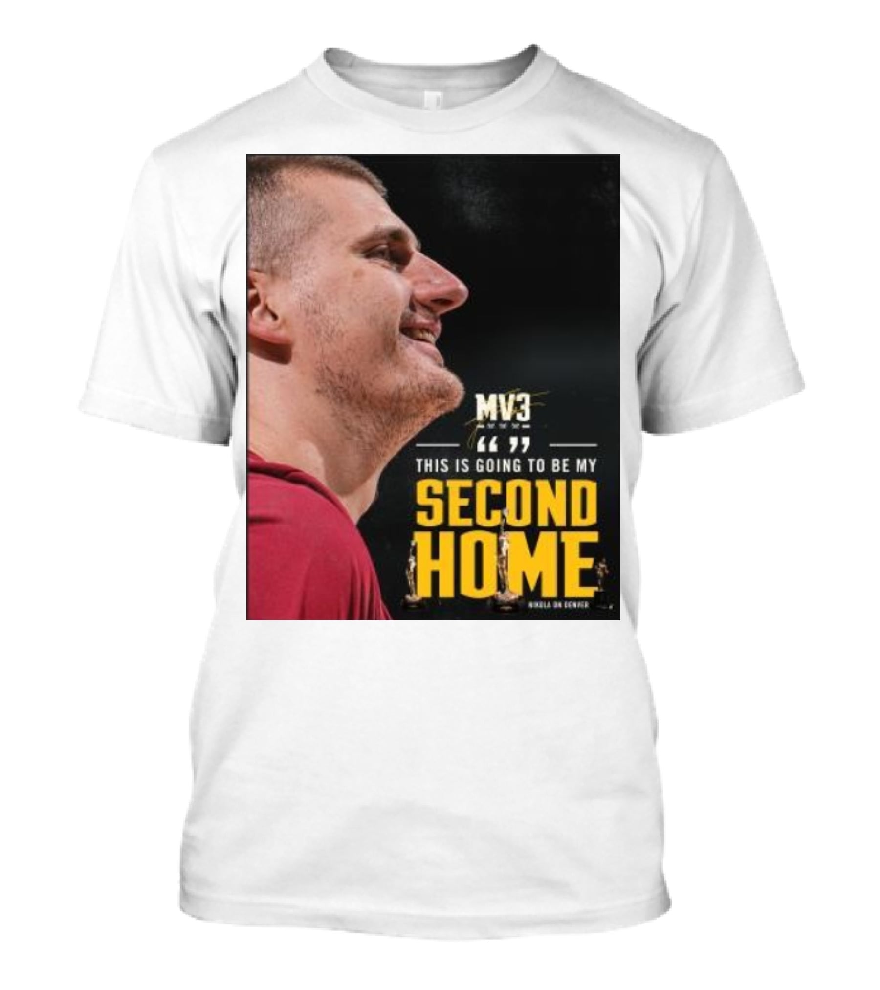 Nikola On Denver MV3 This Is Going To Be My Second Home T-Shirt