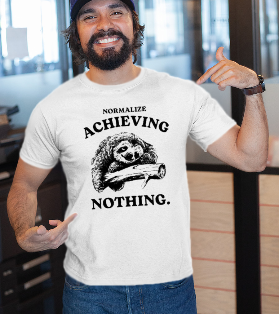 Normalize Achieving Nothing Sloth Hugging Branch T-Shirt