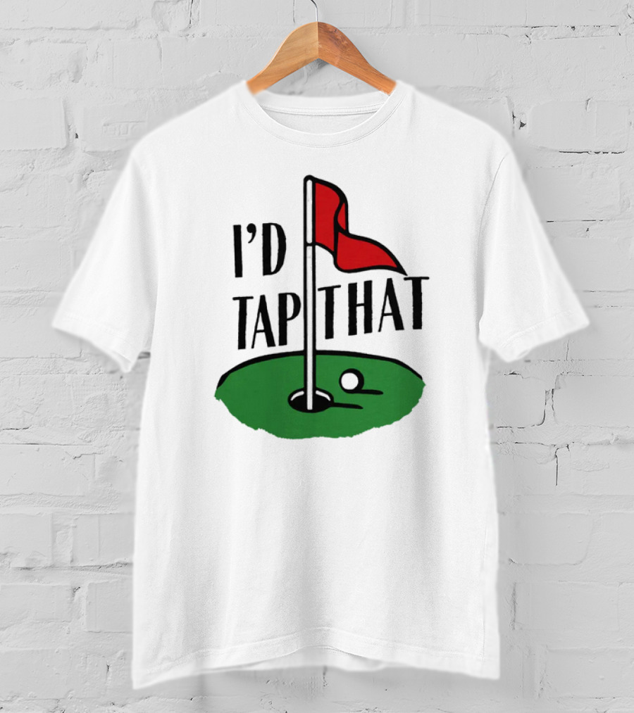 I’d Tap That Golf Dad T-Shirt