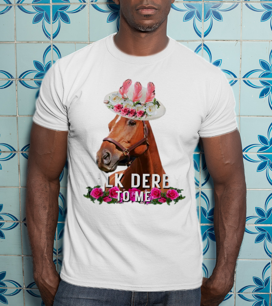Talk Derby To Me Horse Racing Funny Derby Day Roses Hat T-Shirt
