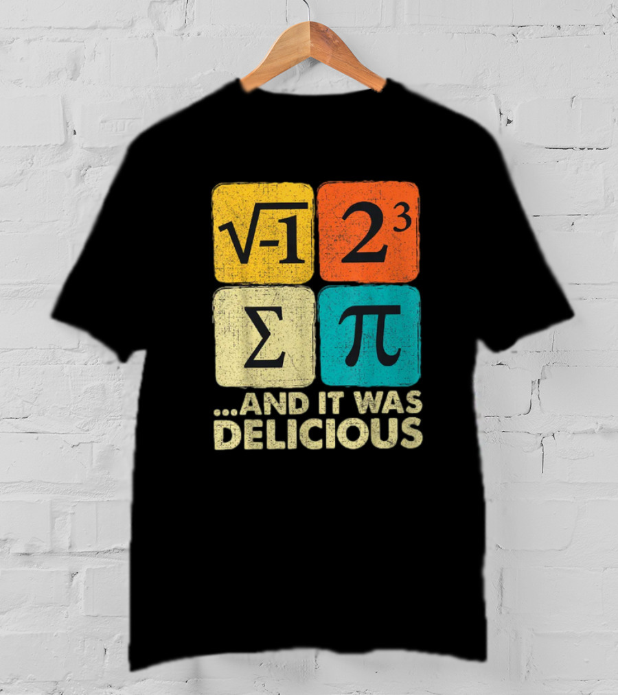 Square Root Negative One Pi Cubed Sum Symbol And It Was Delicious PI Day Math Humor T-Shirt