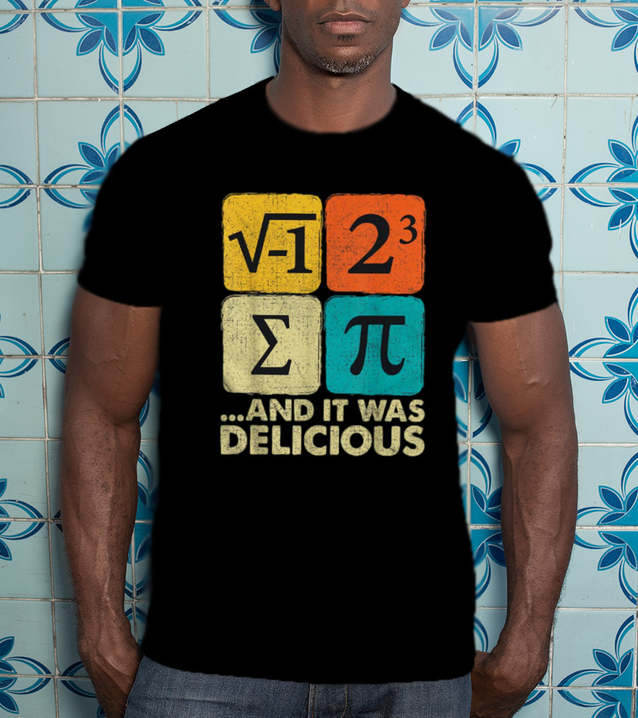 Square Root Negative One Pi Cubed Sum Symbol And It Was Delicious PI Day Math Humor T-Shirt