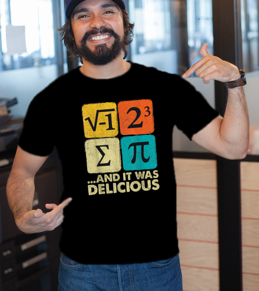 Square Root Negative One Pi Cubed Sum Symbol And It Was Delicious PI Day Math Humor T-Shirt