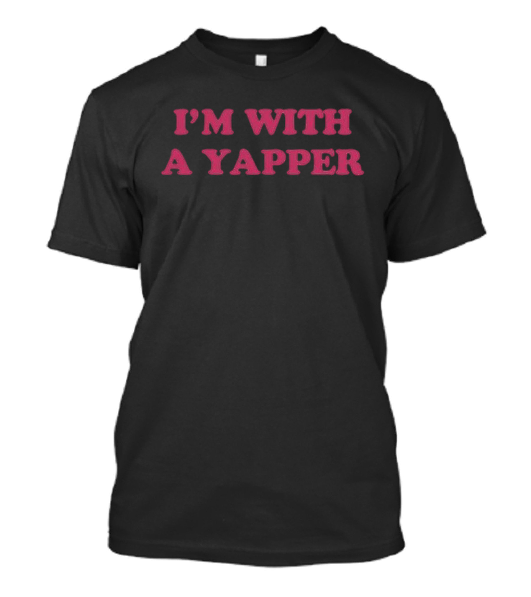 I’m With A Yapper T-Shirt