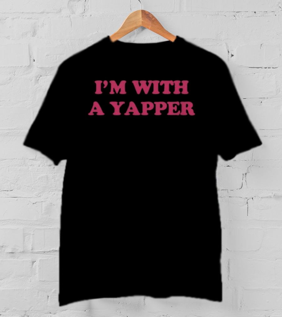 I’m With A Yapper T-Shirt