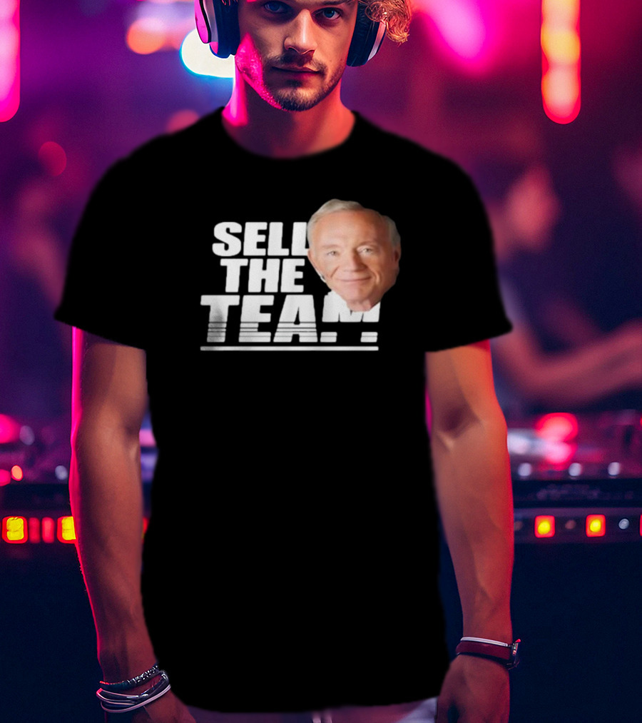 Sell The Team Jerry Jones T-Shirt