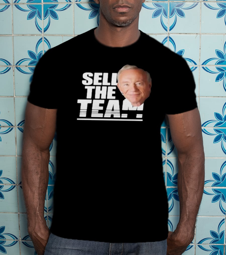 Sell The Team Jerry Jones T-Shirt