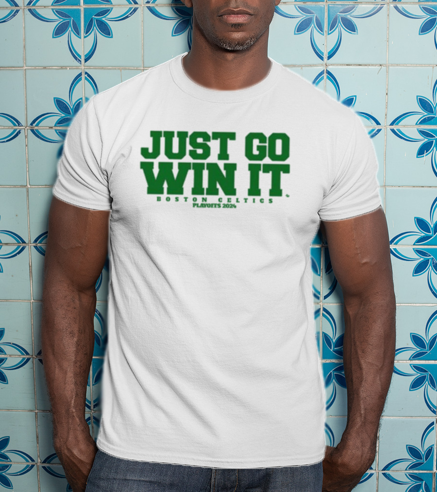 Giomadeit Just Go Win It Boston Celtics Playoffs T-Shirt