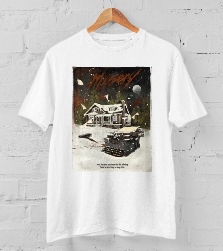 Misery Paul Sheldon Used To Write For A Living Now He’s Writing To Stay Alive Typewriter House Snow Night T-Shirt