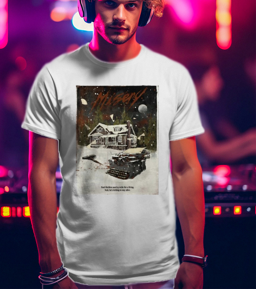 Misery Paul Sheldon Used To Write For A Living Now He’s Writing To Stay Alive Typewriter House Snow Night T-Shirt