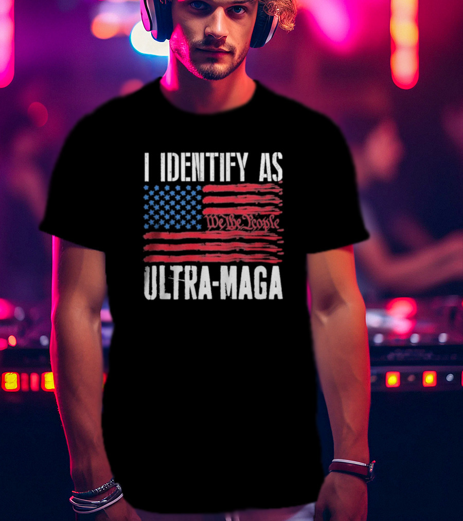 I Identify As Ultra Maga We The People Flag T-Shirt
