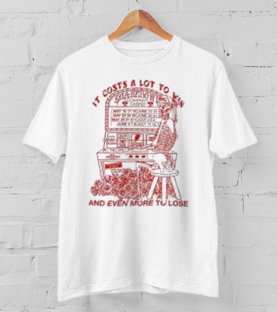 It Costs A Lot To Win Pinball Play Strategy And Even More To Lose T-Shirt