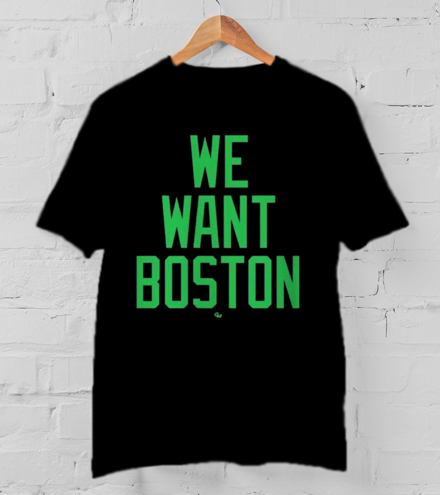 We Want Boston Jayson Tatum Basketball Celtics Fan Gear T-Shirt