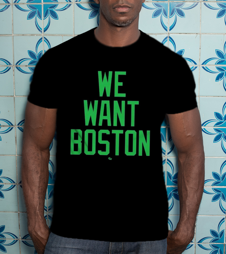 We Want Boston Jayson Tatum Basketball Celtics Fan Gear T-Shirt