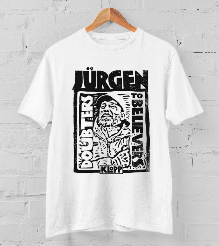 Jürgen Klopp Doubters To Believers Soccer Manager Transformation T-Shirt