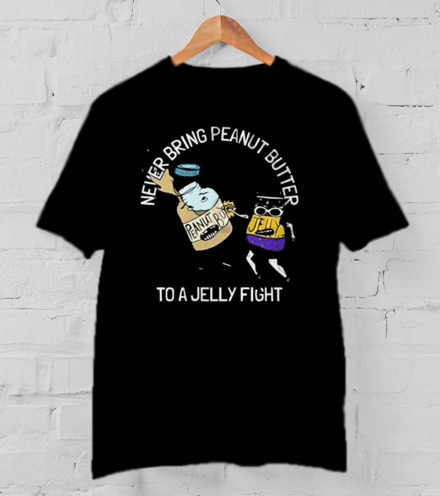 Never Bring Peanut Butter To A Jelly Fight Peanut Butter Jelly Cartoon Battle T-Shirt