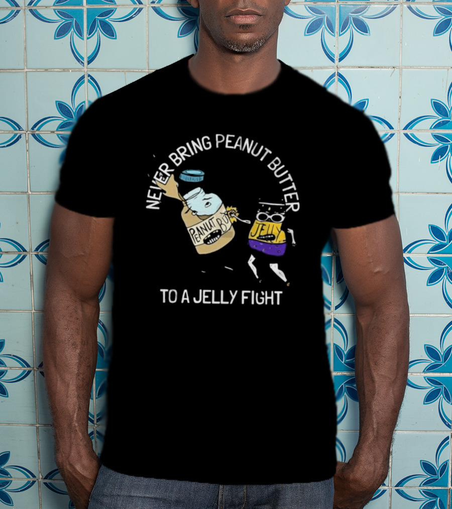 Never Bring Peanut Butter To A Jelly Fight Peanut Butter Jelly Cartoon Battle T-Shirt