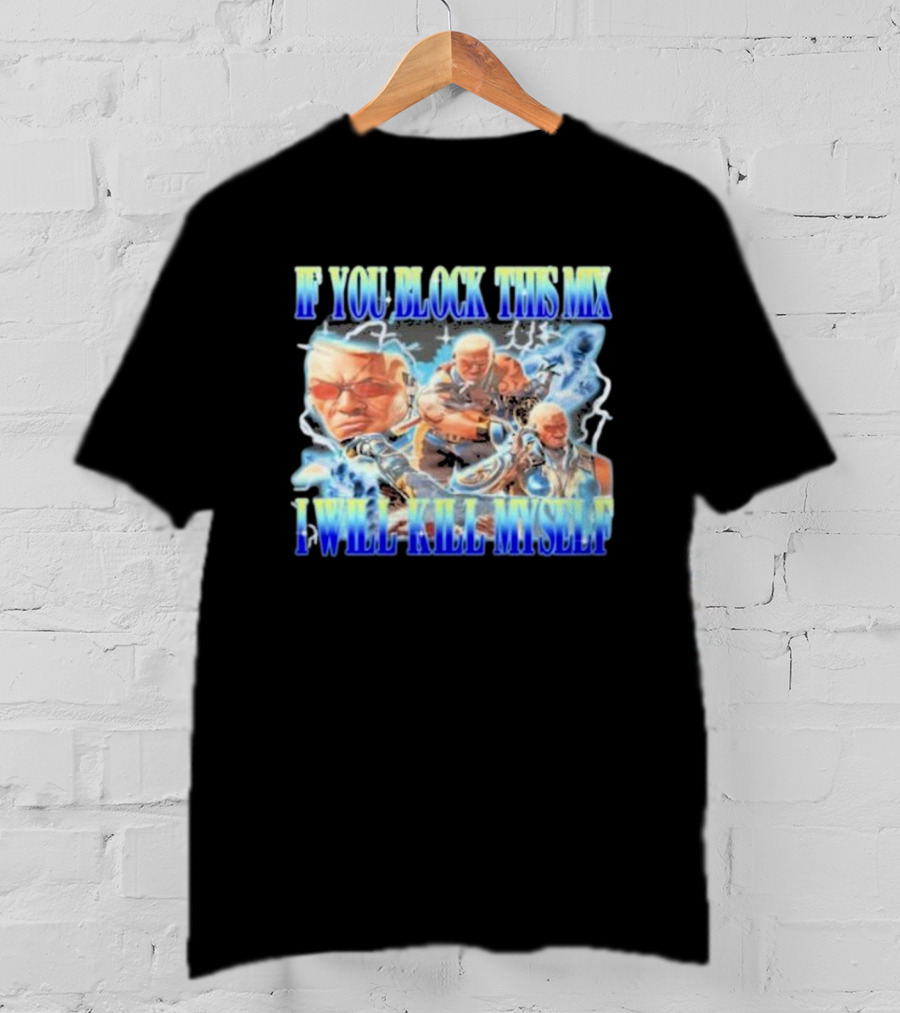 Raven Tekken If You Block This Mix I Will Kill Myself T-Shirt