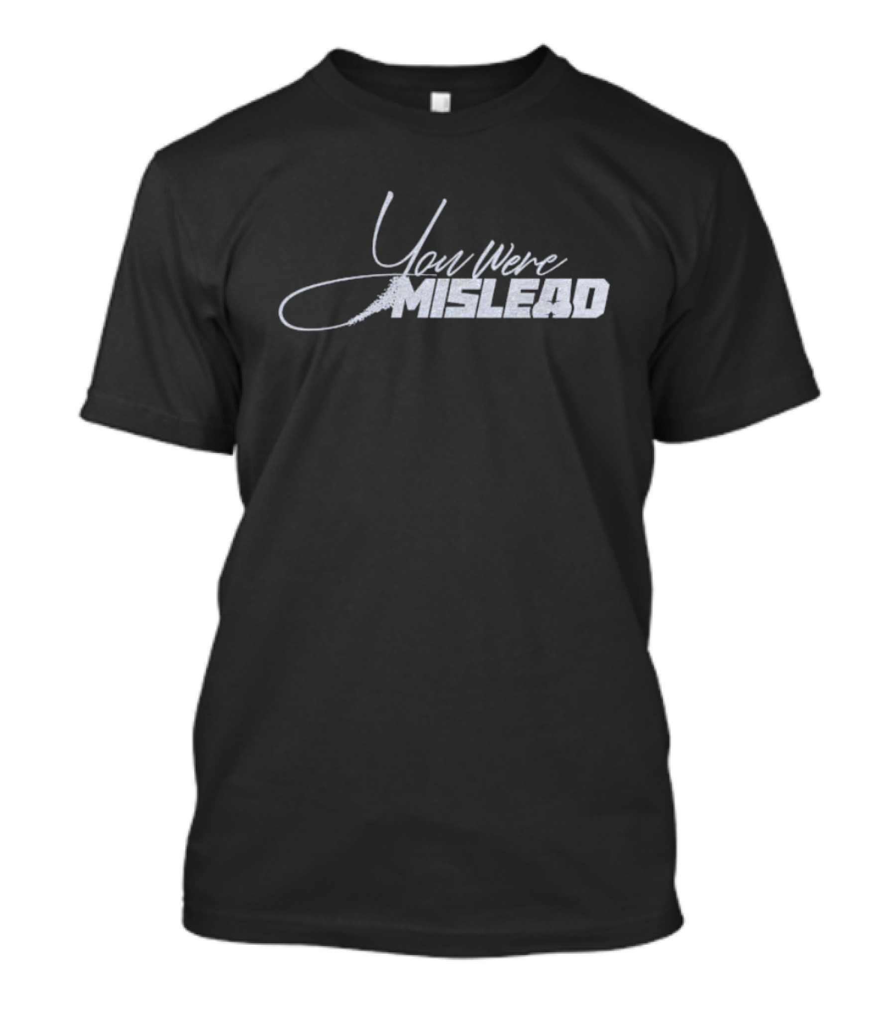 You Were Mislead T-Shirt