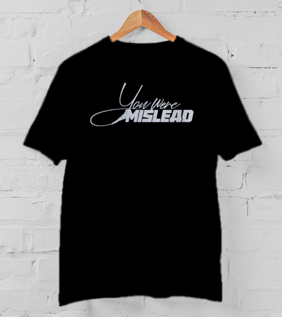 You Were Mislead T-Shirt