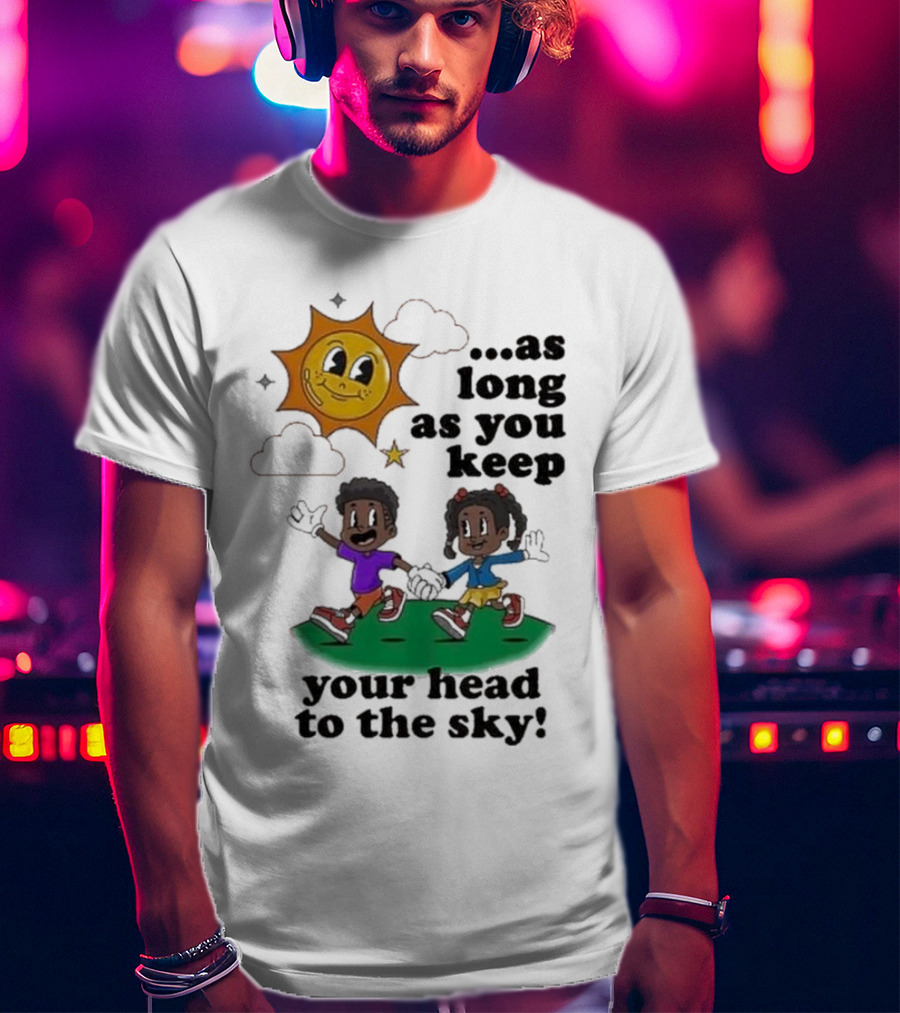 Keep Your Head To The Sky Sun And Kids Running Playfully T-Shirt
