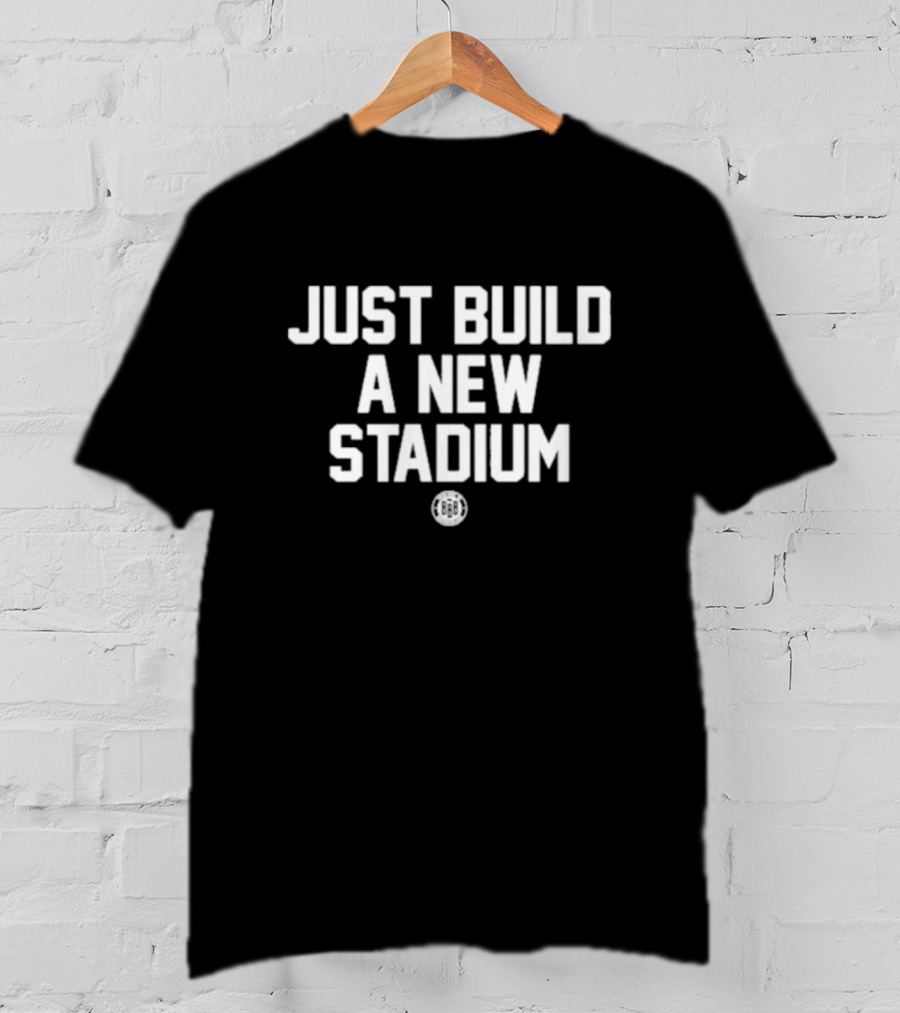 Bbbprinting Just Build A New Stadium Text T-Shirt
