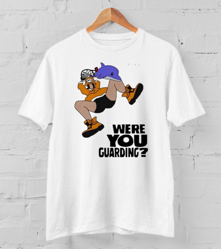 Were You Guarding Basketball Dunk With Dolphin T-Shirt