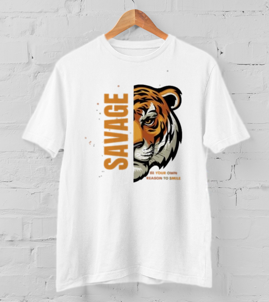Savage Be Your Own Reason To Smile Tiger Face T-Shirt