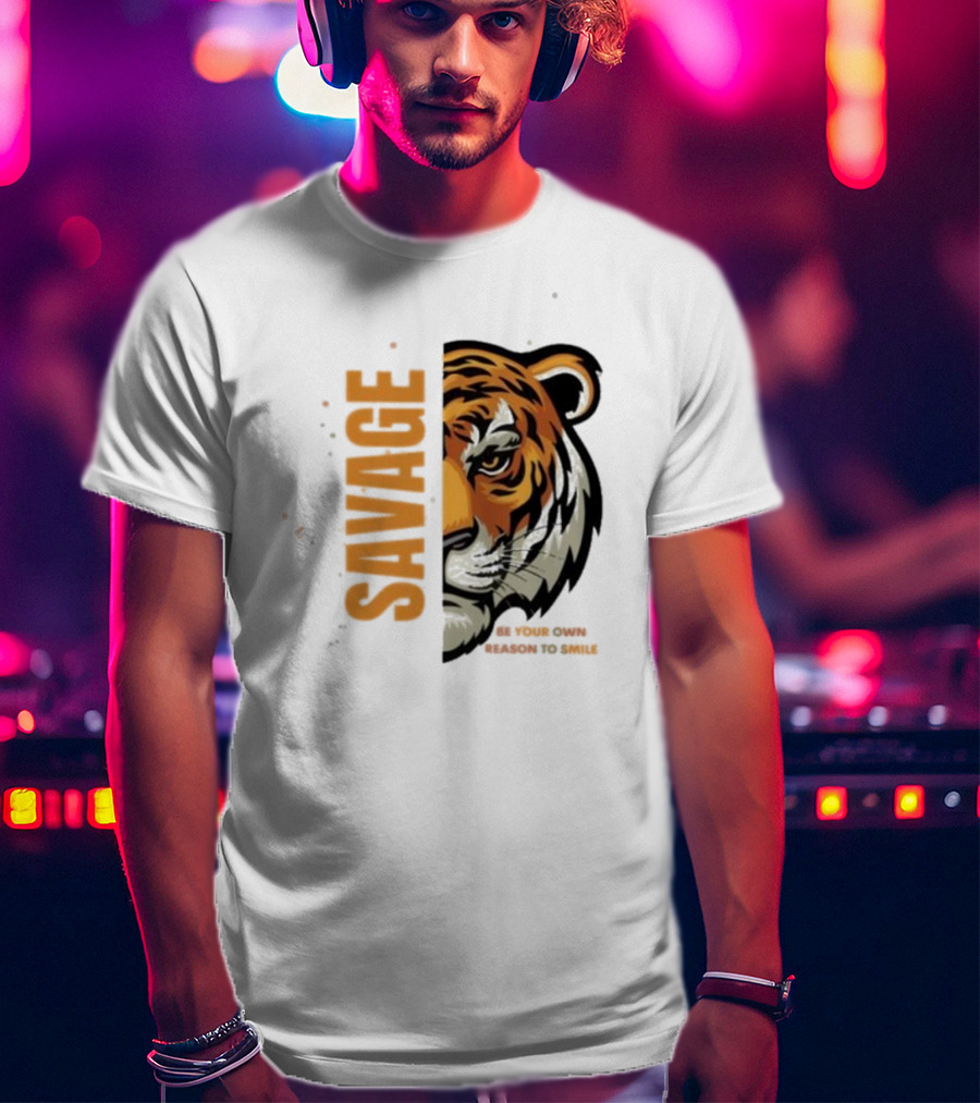 Savage Be Your Own Reason To Smile Tiger Face T-Shirt