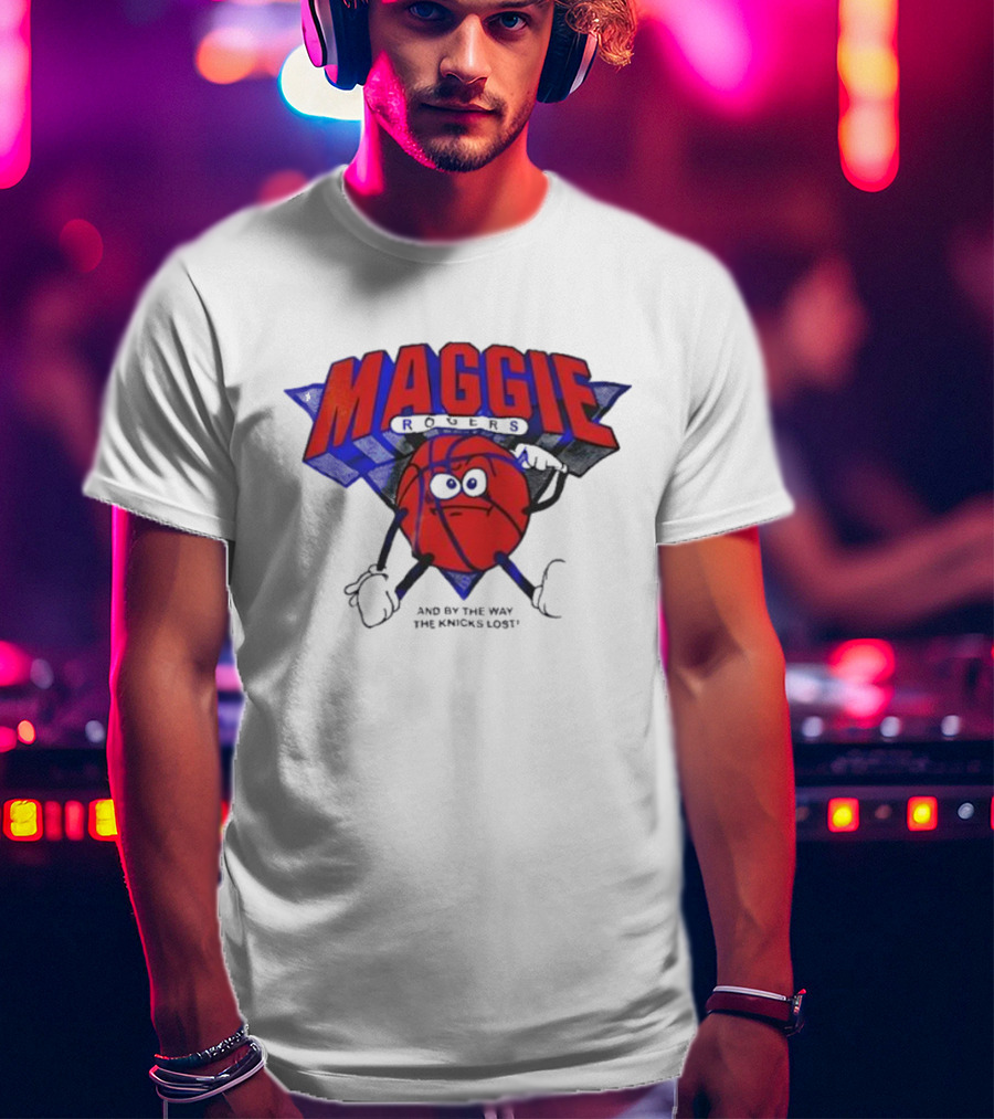 Maggie Rogers And By The Way The Knicks Lost Basketball Cartoon T-Shirt