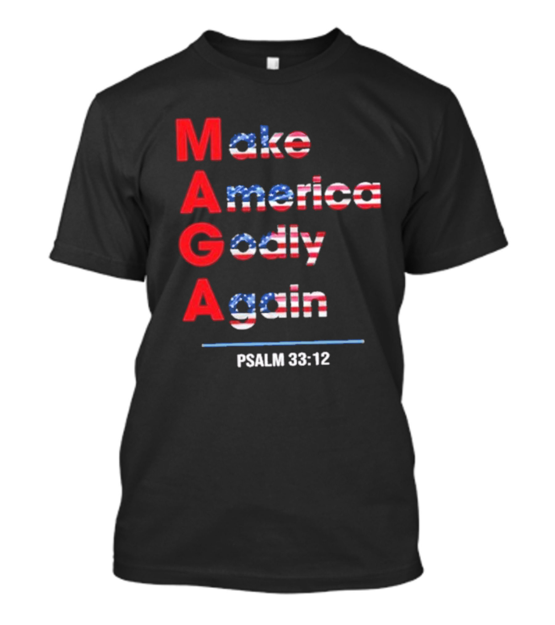 Make America Godly Again Psalm 33:12 USA Flag Faith Believers T-Shirt