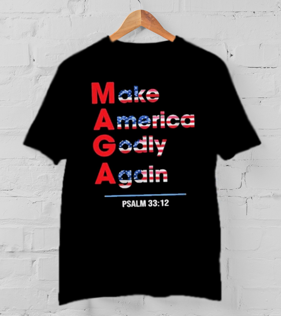 Make America Godly Again Psalm 33:12 USA Flag Faith Believers T-Shirt