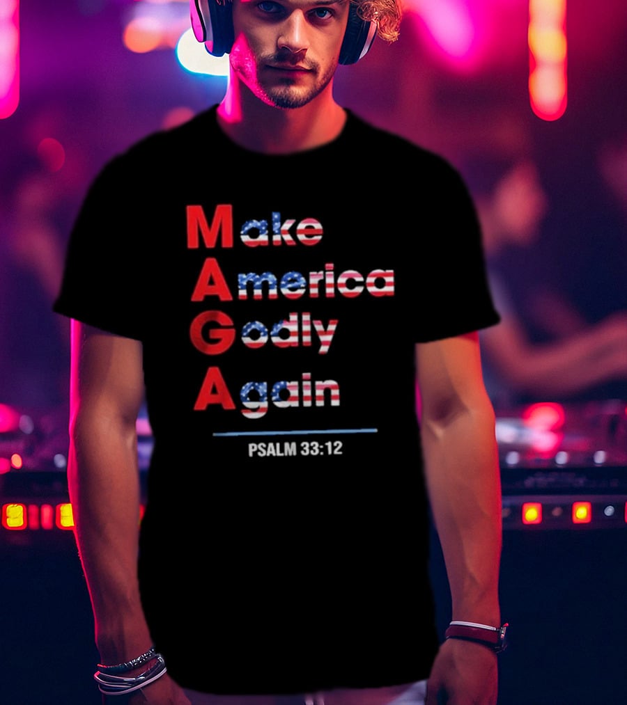 Make America Godly Again Psalm 33:12 USA Flag Faith Believers T-Shirt