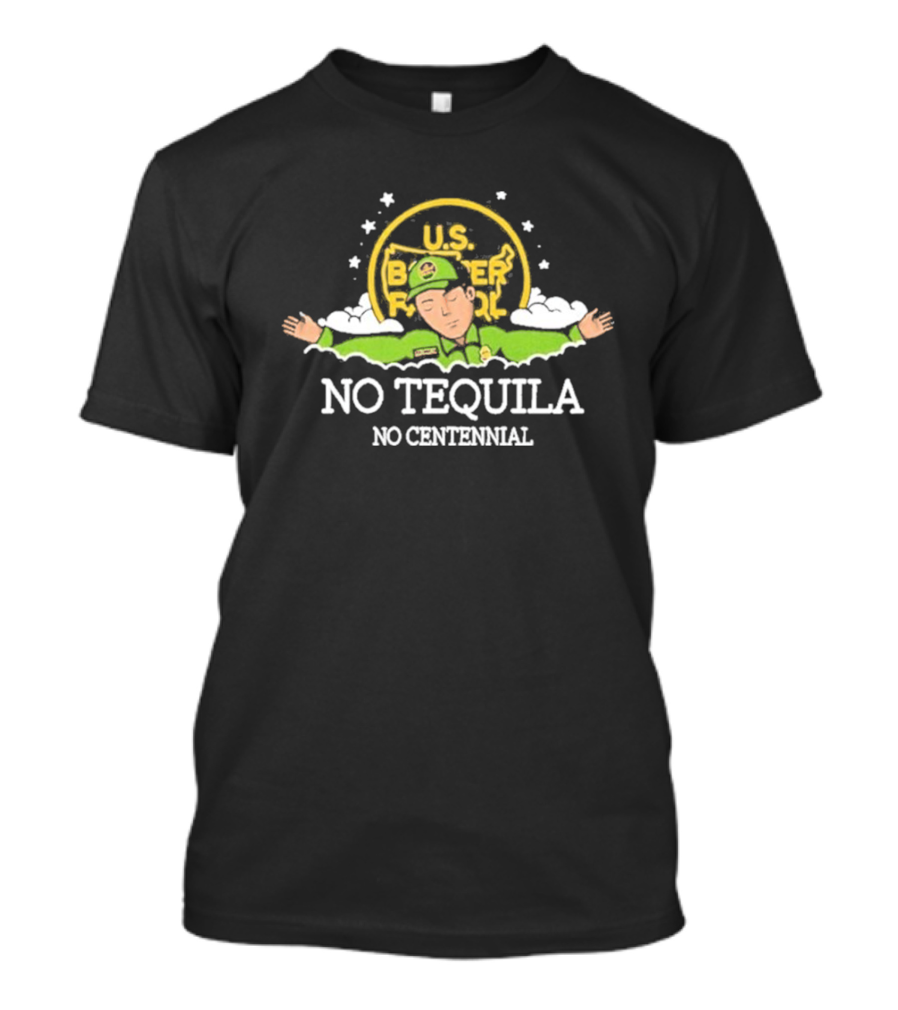 U.S. Border Patrol No Tequila No Centennial T-Shirt