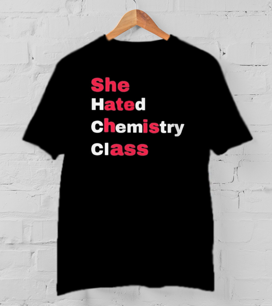 She Hated Chemistry Class Breaking Bad Elements T-Shirt