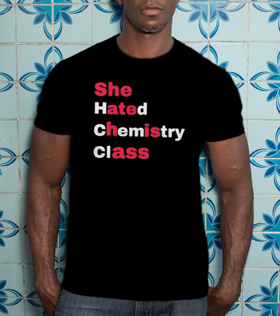 She Hated Chemistry Class Breaking Bad Elements T-Shirt